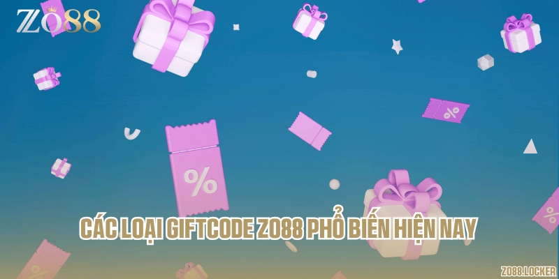 Các loại giftcode Zo88 phổ biến hiện nay