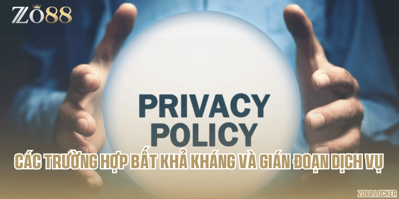 Các trường hợp bất khả kháng và gián đoạn dịch vụ