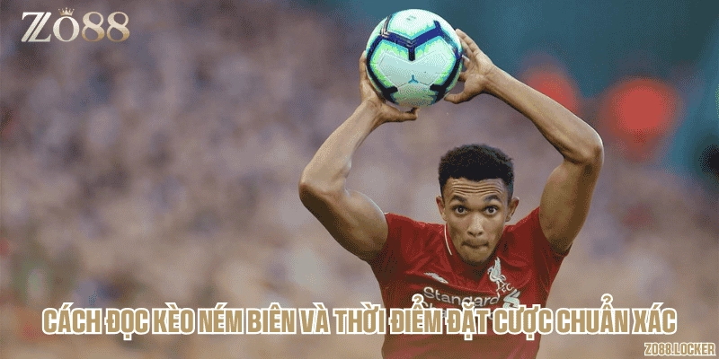 Cách đọc kèo ném biên và thời điểm đặt cược chuẩn xác