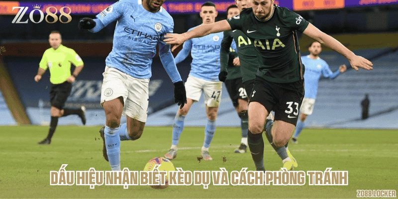 Dấu hiệu nhận biết kèo dụ và cách phòng tránh