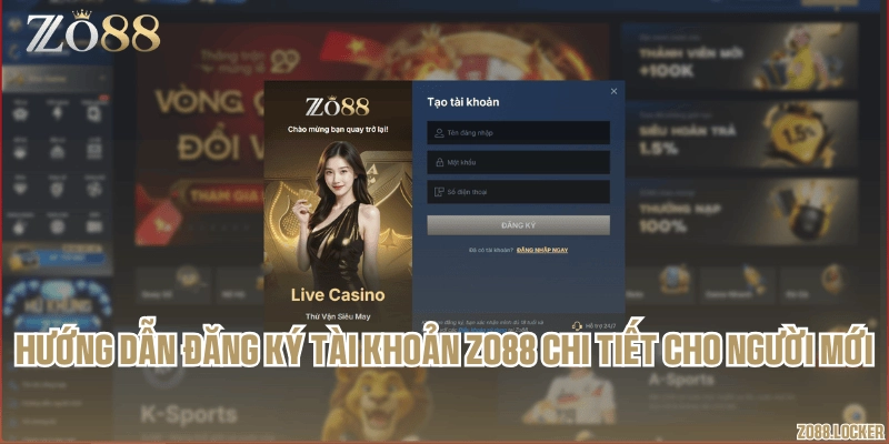 Hướng dẫn đăng ký tài khoản Zo88 chi tiết cho người mới
