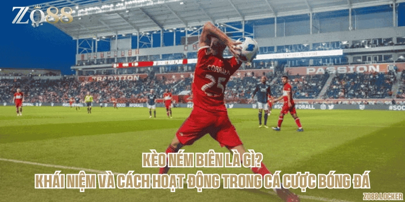 Kèo ném biên là gì? Khái niệm và cách hoạt động trong cá cược bóng đá