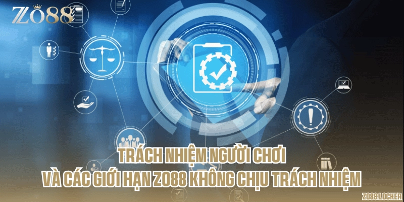 Trách nhiệm người chơi và các giới hạn Zo88 không chịu trách nhiệm